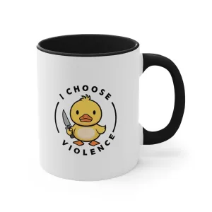 I Choose Violence Duck Funny Coffee Mug, 11oz